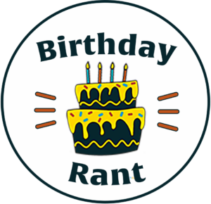 Birthday Rant